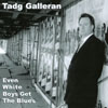 TADG GALLERAN: Even White Boys Get The Blues