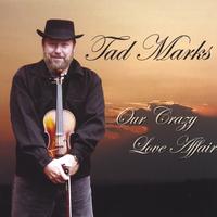 Tad Marks : Our Crazy Love Affair