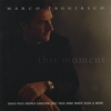 MARCO TAGGIASCO: This Moment