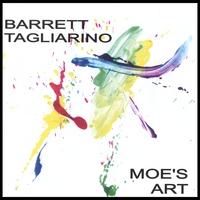 BARRETT TAGLIARINO: Moe's Art