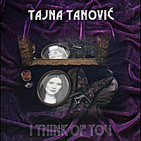 Tajna Tanovic: I Think of You