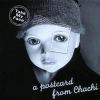 Take My Face : A Postcard From Chachi