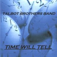 Talbot Brothers Band : Time Will Tell