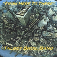Talbot Brothers Band : From Here To There