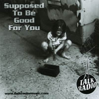 Talk Radio : Supposed to be Good for You