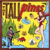 THE TALL PINES: The Tall Pines