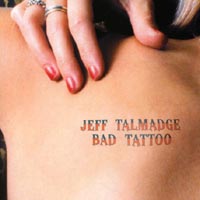 Jeff Talmadge : Bad Tattoo