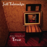 Jeff Talmadge : At Least That Much Was True