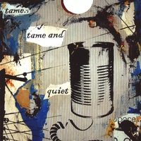 Tame..Tame and Quiet : Tin Can Communicate