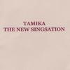 TAMIKA: the new singsation