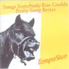 TAMPASTAN: Songs Somebody Else Coulda Prolly Sung Better
