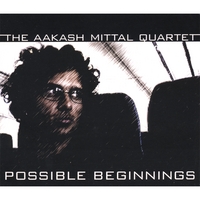 The Aakash Mittal Quartet : Possible Beginnings