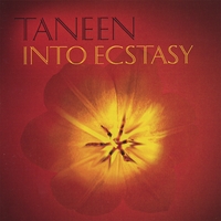 TANEEN SUFI MUSIC ENSEMBLE: Into Ecstasy