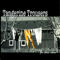 Tangerine Trousers : Far Above Rubies