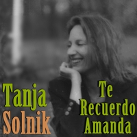 Tanja Solnik : Te Recuerdo Amanda