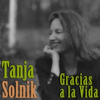 Tanja Solnik : Gracias A La Vida