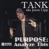 TANK AKA JASON LIPP: Purpose: Analyze This