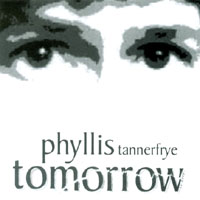 PHYLLIS TANNERFRYE: tomorrow is here.