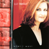 Liz Tansey : What I Want