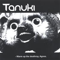 TANUKI: Warm Up the Deathray, Agnes
