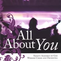 Trinity Assembly of God Worship Choir and Orchestra : All About You