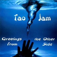 Tao Jam : Greetings from the Other Side