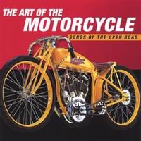 Various Artists : The Art Of The Motorcycle--Songs Of The Open Road