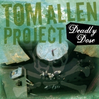 Tom Allen Project : Deadly Dose