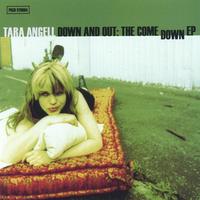 TARA ANGELL: Down and Out: The Come Down EP