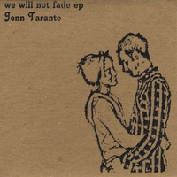 Jenn Taranto : we will not fade