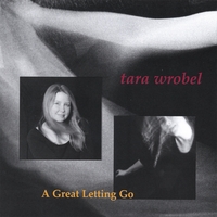 TARA WROBEL: A Great Letting Go