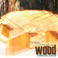 TAR MEDIA IN ASSOCIATION WITH DDRECORDS PRESENTS:: Wood: choice cuts