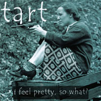 Tart : I feel pretty, so what?