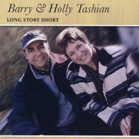 Barry and Holly Tashian : Long Story Short