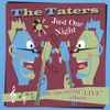 THE TATERS: Just One Night