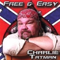 Charlie Tatman : Free & Easy