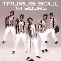 Taurus Soul : I'm Yours