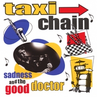 Taxi Chain : Sadness & the Good Doctor