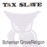 Tax Slave : Bohemian Grove/Religion
