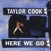 TAYLOR COOK: Here We Go