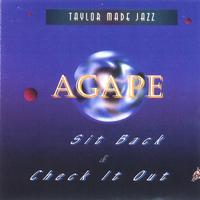 Taylor Made Jazz : Agape "Sit Back & Check It Out"