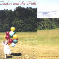 TAYLOR AND THE PUFFS: You Know That Summers Comin'