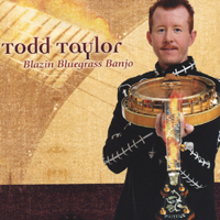 TODD TAYLOR: Blazing Bluegrass Banjo