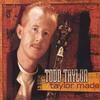 TODD TAYLOR: Taylor Made