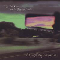 Tim Brickley and the Bleeding Hearts : Everything That Ever Was.