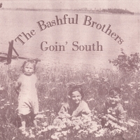 THE BASHFUL BROTHERS: Goin' South