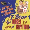 T-BEAR & THE DUKES OF RHYTHM: Let The Sweet Talk Flow...