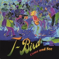 T-bird : Come And See