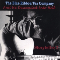 THE BLUE RIBBON TEA COMPANY: Storyteller 2: And He Descended Into Hell