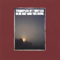 Trampled by Turtles : Blue Sky And The Devil